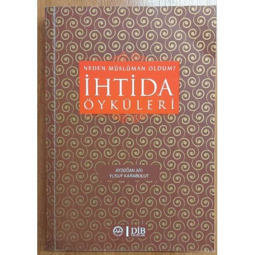 NEDEN MÜSLÜMAN OLDUM İHTİDA ÖYKÜLERİ