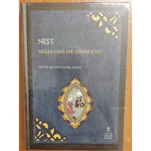 NEŞ'E - Molla Cami Şiirlerinin Şerhi ( inceleme, tenkitli metin ) CİLTLİ