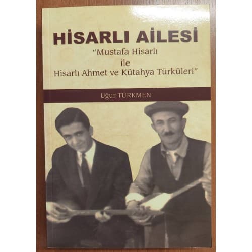 Hisarlı Ailesi: Mustafa Hisarlı ile Hisarlı Ahmet ve Kütahya türküleri. + DVD