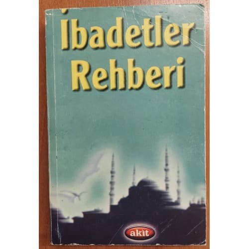 ibadetler rehberi - ABDEST NAMAZ ORUÇ ZEKAT HACC