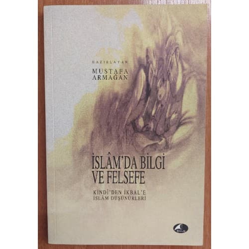 İslam'da Bilgi ve Felsefe - Kindi'den İkbal'e İslam Düşünürleri