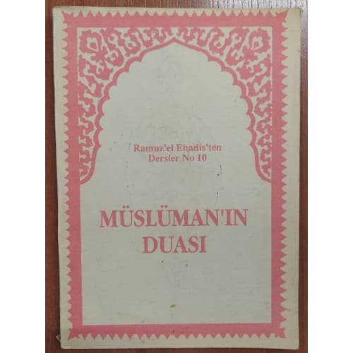 RAMUZ'EL EHADİS'TEN DERSLER NO 10 - MÜSLÜMAN'IN DUASI