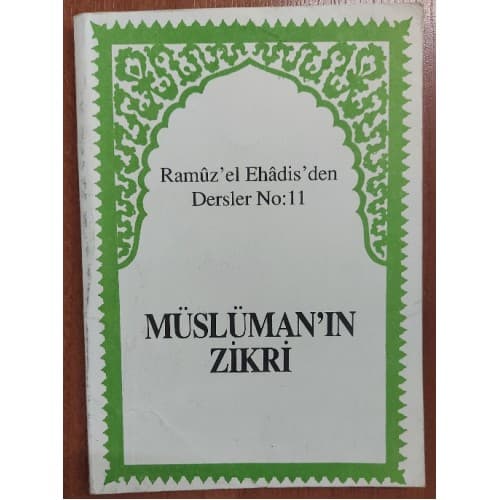 MÜSLÜMANIN ZİKRİ RAMUZ'EL EHADİS'DEN DERSLER