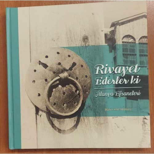 RİVAYET EDERLER Kİ Alanya Efsaneleri (1.Baskı)