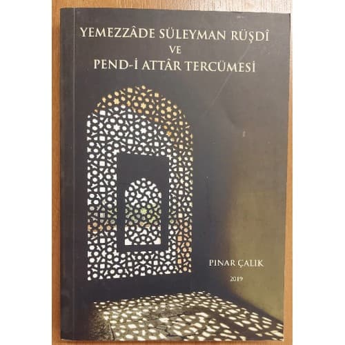 YEMEZZADE SÜLEYMAN RÜŞDİ VE PEND-İ ATTAR TERCÜMESİ (1.Baskı)