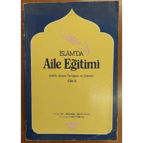 İslam'da Aile Eğitimi Cilt: 2 (Evlilik, Evlat Terbiyesi ve Esasları)