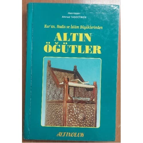 KURAN HADİS VE İSLAM BÜYÜKLERİNDEN ALTIN ÖĞÜTLER