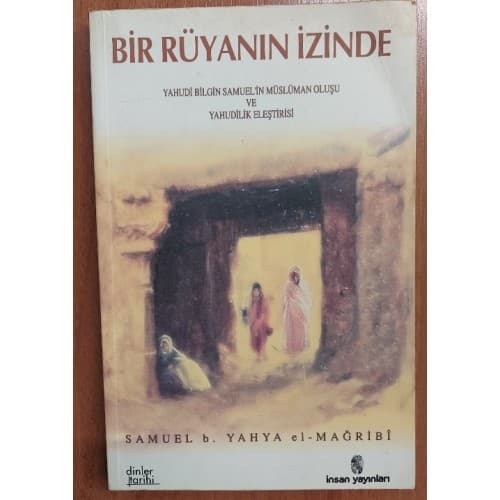 BİR RÜYANIN İZİNDE - Yahudi Bilgin Samuel'in Müslüman Oluşu ve Yahudilik Eleştirisi (1. Baskı)