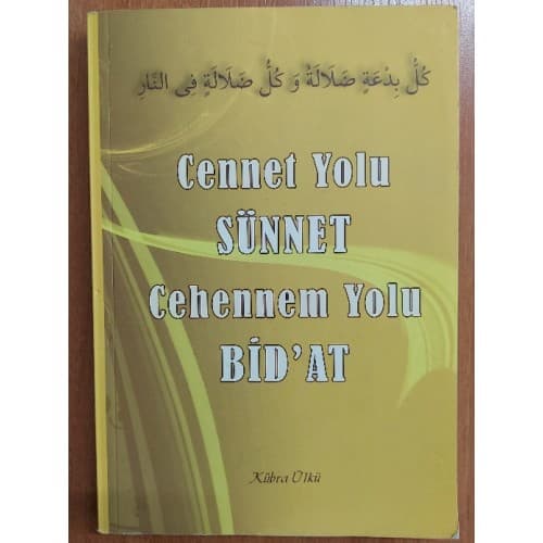 CENNET YOLU SÜNNET CEHENNEM YOLU BİD'AT