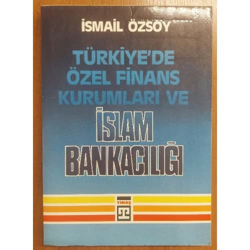 TÜRKİYEDE ÖZEL FİNANS KURUMLARI VE İSLAM BANKACILIĞI