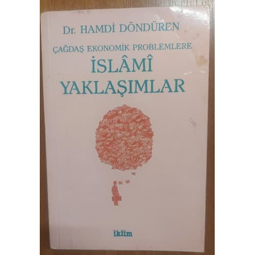 ÇAĞDAŞ EKONOMİK PROBLEMLERE İSLAMİ YAKLAŞIMLAR