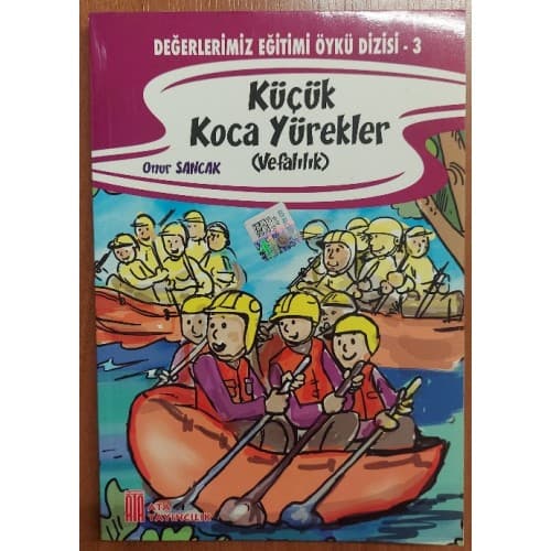 KÜÇÜK KOCA YÜREKLER / VEFALILIK DEĞERLERİMİZ EĞİTİMİ ÖYKÜ DİZİSİ 3
