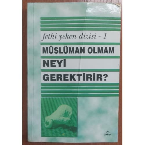 MÜSLÜMAN OLMAM NEYİ GEREKTİRİR