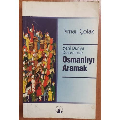 Yeni dünya düzeninde Osmanlı'yı aramak