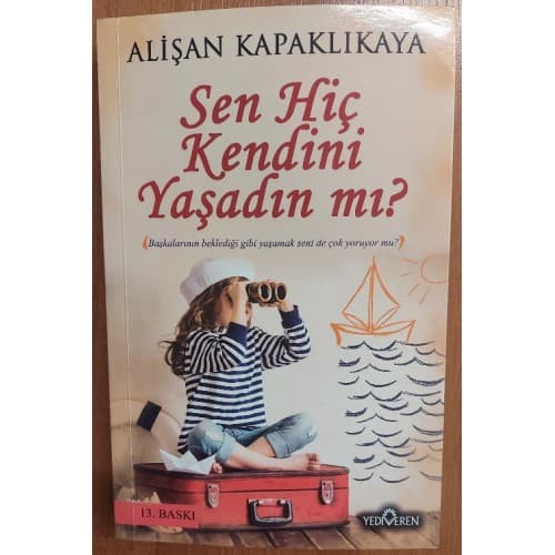 SEN HİÇ KENDİNİ YAŞADIN MI?