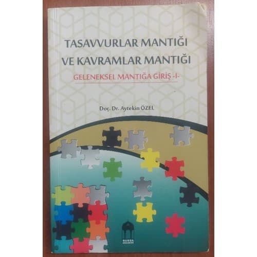 Tasavvurlar Mantığı ve Kavramlar Mantığı: Geleneksel Mantığa Giriş 1 (1.Baskı)