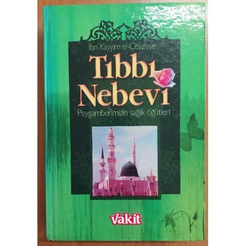TIBBI NEBEVİ Peygamber Efendimizin Maddi-Manevi Sağlık Öğütleri