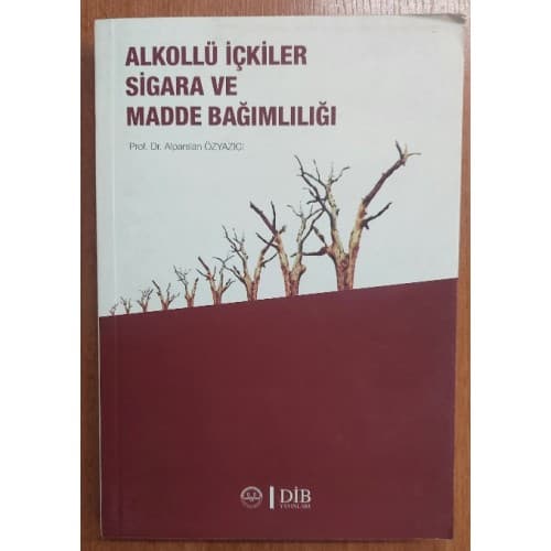 ALKOLLÜ İÇECEKLER SİGARA VE MADDE BAĞIMLILIĞI