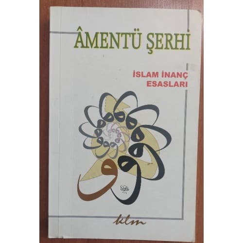 AMENTÜ ŞERHİ İSLAM İNANÇ ESASLARI