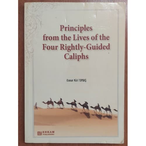 PRINCIPLES FROM THE LIVES OF THE FOUR RIGHTLY GUIDED CALIPHS