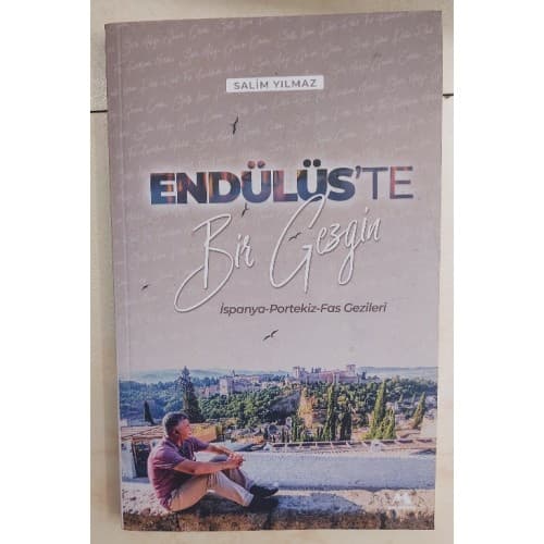 Endülüs'te Bir Gezgin İSPANYA-PRTEKİZ-FAS GEZİLERİ