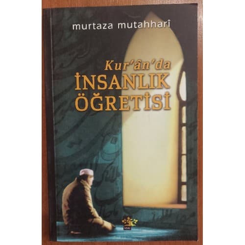 KUR'ÂN'DA İNSANLIK ÖĞRETİSİ