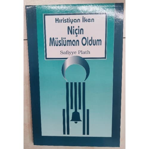 HIRİSTİYAN İKEN NİÇİN MÜSLÜMAN OLDUM