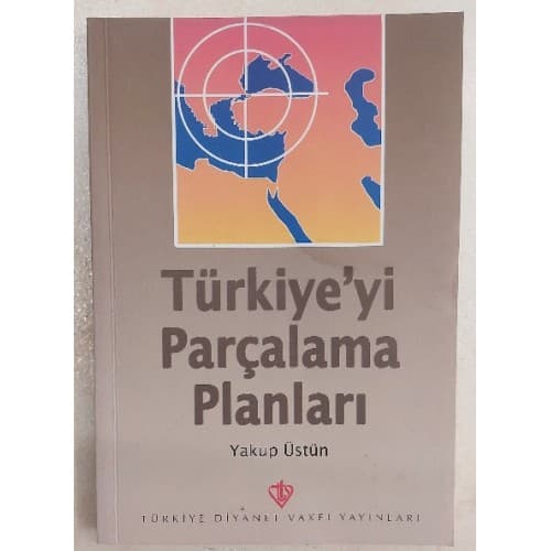 TÜRKİYE'Yİ PARÇALAMA PLANLARI