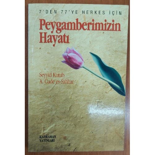 7'den 77'ye Kadar Herkes İçin Peygamberimizin Hayatı