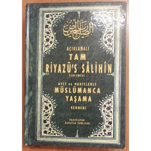 Açıklamalı Tam Riyazü's Salihin Tercemesi Ayet ve Hadislerle Müslümanca Yaşama Rehberi