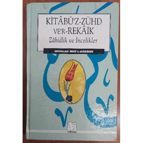Kitabü'z Zühd Ve'r Rekaik Zahidlik ve İncelikleri
