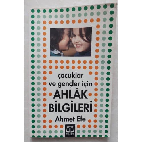 GENÇLER VE ÇOCUKLAR İÇİN AHLAK BİLGİLERİ