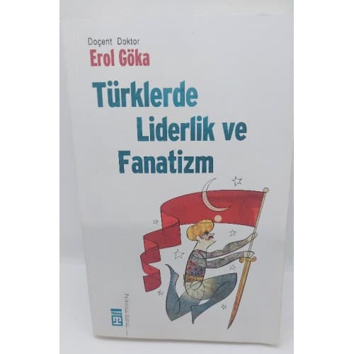 TÜRKLERDE LİDERLİK VE FANATİZM