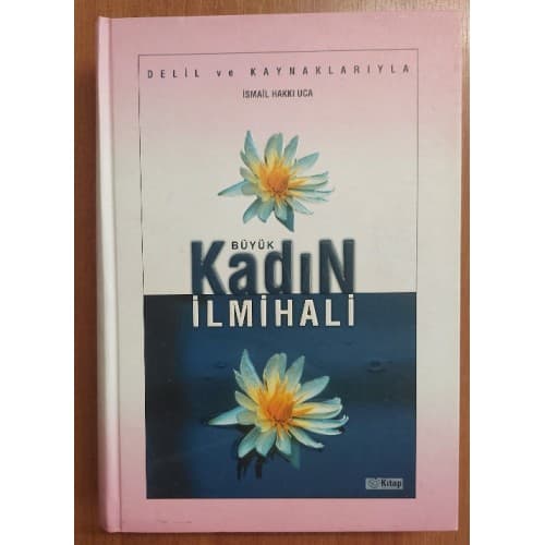 Delil ve Kaynaklarıyla Büyük Kadın İlmihali