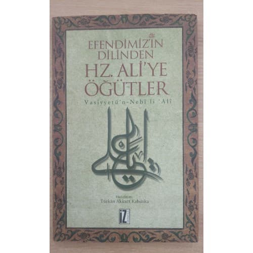 EFENDİMİZİN DİLİNDEN HZ.ALİ'YE ÖĞÜTLER