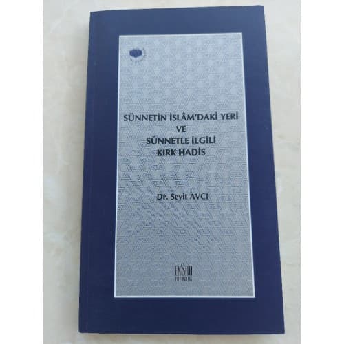 SÜNNETİN İSLAMDAKİ YERİ VE SÜNNETLE İLGİLİ 40 HADİS