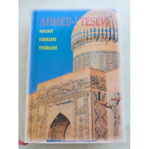 AHMED-İ YESEVİ HAYATI ESERLERİ TESİRLERİ